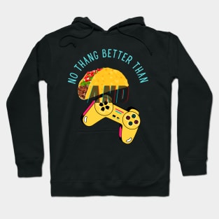 No Thang Better Than Tacos and Gaming Hoodie